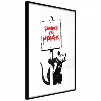 Poster - Banksy: Because I’m Worthless, cu Ramă neagră, 20x30 cm