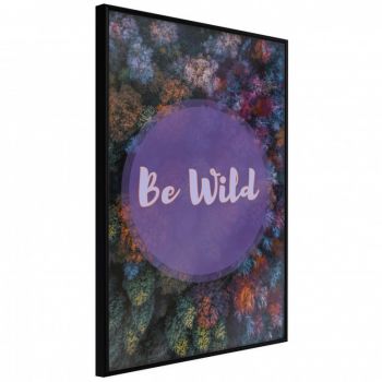 Poster - Find Wildness in Yourself, cu Ramă neagră, 20x30 cm